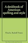 A deskbook of American spelling and style A deskbook of American spelling and style