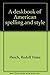 A deskbook of American spelling and style