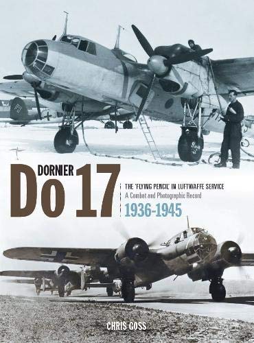 Dornier Do 17: The 'Flying Pencil' in the Luftwaffe Service (Hardcover)