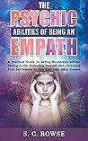 The Psychic Abilities of Being an Empath: A practical guide to setting boundaries without feeling guilty, protecting yourself, and increasing your self-esteem ... of your life (The Rising Empaths Book 1)