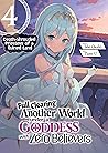 Full Clearing Another World under a Goddess with Zero Believers: Volume 4