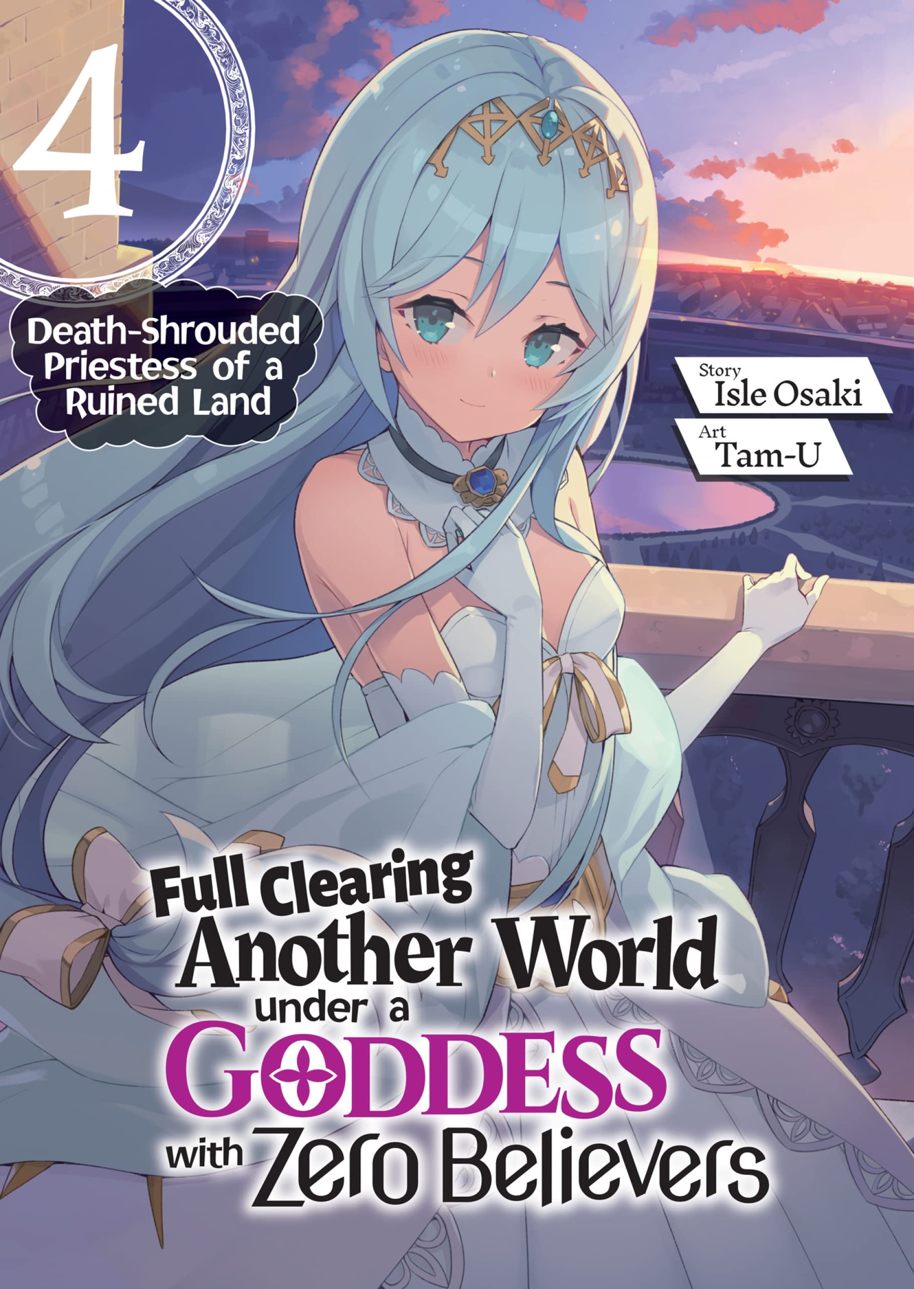 Full Clearing Another World under a Goddess with Zero Believers: Volume 4 (Kindle Edition)
