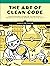 The Art of Clean Code: Best Practices to Eliminate Complexity and Simplify Your Life