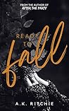 Ready to Fall by A.K. Ritchie