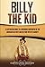 Billy the Kid: A Captivating Guide to a Notorious Gunfighter of the American Old West and His Feud with Pat Garrett (The Old West)