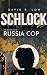 SCHLOCK Featuring Russia Cop