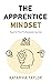 The Apprentice Mindset: Keys for Your Professional Journey