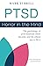PTSD: Horror in the Mind: The psychology of post-traumatic stress disorder, and the ethical way to lift it (Uncommon Practitioner Series)