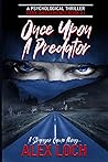Once Upon A Predator: A Psychological Thriller (Dark Amusements) Once Upon A Predator: A Psychological Thriller (Dark Amusements)