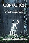 Conviction: A privileged young woman from the Highlands of Scotland is transported to a penal settlement in Australia in 1797.