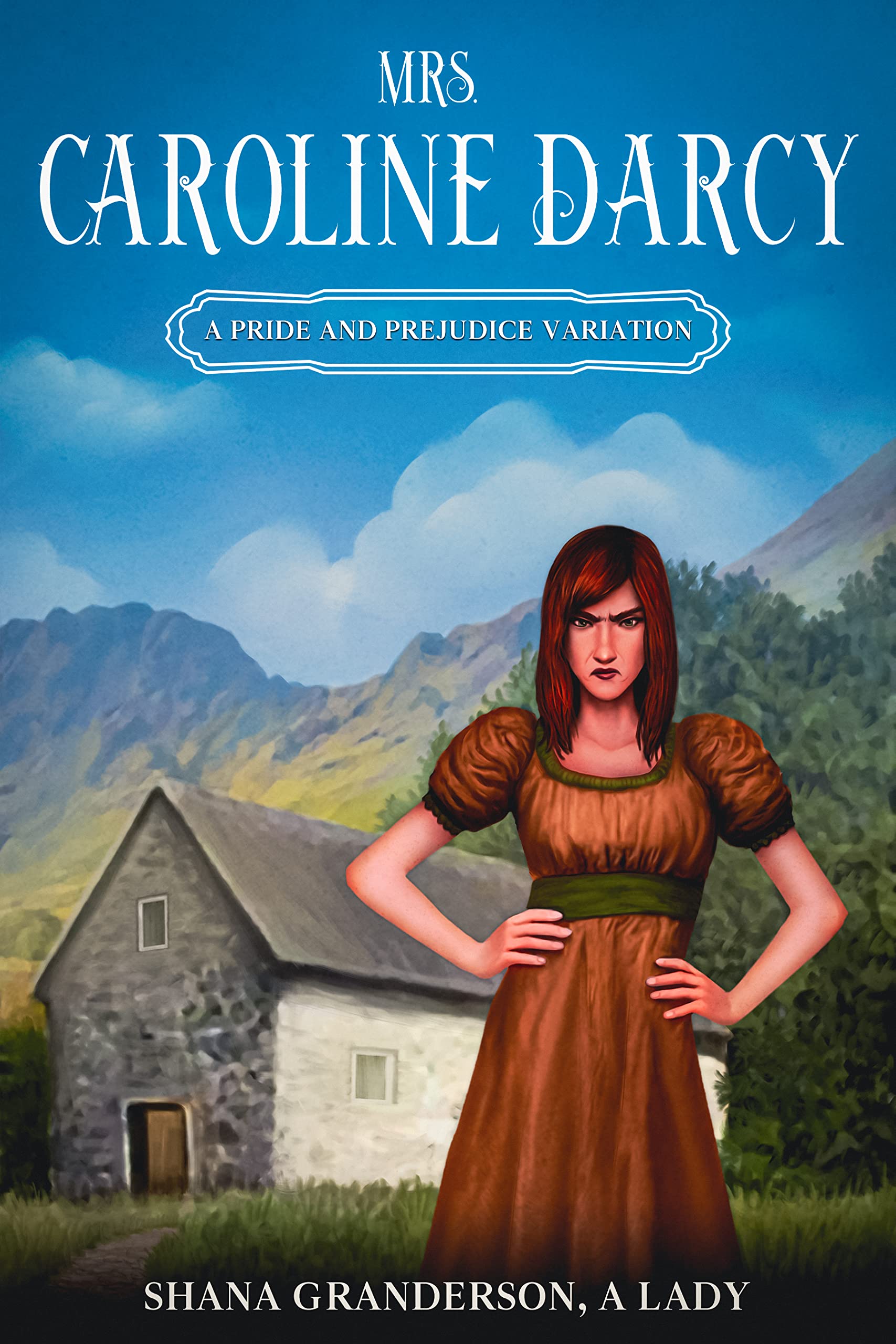 Mrs. Caroline Darcy: A variation loosely based on Pride & Prejudice (Kindle Edition)