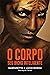 O corpo -seu bicho inteligente by Luiz Antonio Gasparetto