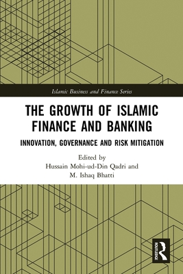 The Growth of Islamic Finance and Banking (Islamic Business and Finance Series)