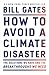 How to Avoid a Climate Disaster: The Solutions We Have and the Breakthroughs We Need