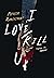 I love/kill you  by Patrick Rangsimant