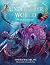 Underwater World: Aquatic Myths, Mysteries, and the Unexplained (Mythical Worlds)