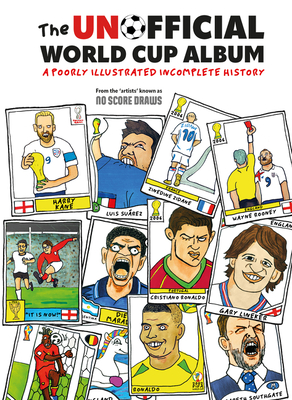 The Unofficial World Cup Album: A Poorly Illustrated Incomplete History (Hardcover)