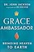 Grace Ambassador by John Jackson
