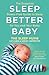 Sleep Better, Baby: The Essential Stress-Free Guide to Sleep for You and Your Baby