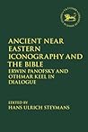 Ancient Near Eastern Iconography and the Bible: Erwin Panofsky and Othmar Keel in Dialogue (The Library of Hebrew Bible/Old Testament Studies, 697)