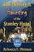 The History and Haunting of the Stanley Hotel