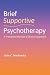 Brief Supportive Psychotherapy by Markowitz