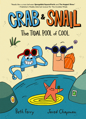 Crab and Snail: The Tidal Pool of Cool: A Graphic Novel (Crab and Snail, 2)
