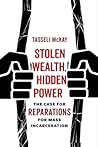 Stolen Wealth, Hidden Power: The Case for Reparations for Mass Incarceration