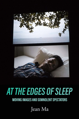 At the Edges of Sleep: Moving Images and Somnolent Spectators (Paperback)