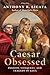 Caesar Obsessed: Passion, C...
