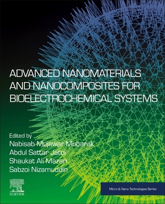 Advanced Nanomaterials and Nanocomposites for Bioelectrochemical Systems (Micro and Nano Technologies)