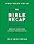 The Bible Recap Discussion Guide: Weekly Questions for Group Conversation on the Entire Bible