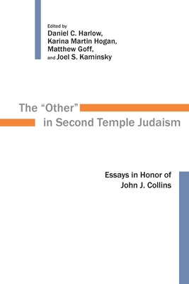 The "Other" in Second Temple Judaism: Essays in Honor of John J. Collins