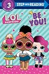 Be You! (L.O.L. Surprise!) (Step into Reading)