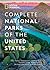 National Geographic Complete National Parks of the United States, 3rd Edition 400+ Parks, Monuments, Battlefields, Historic Sites, Scenic Trails, Recreation Areas, and Seashores by National Geographic