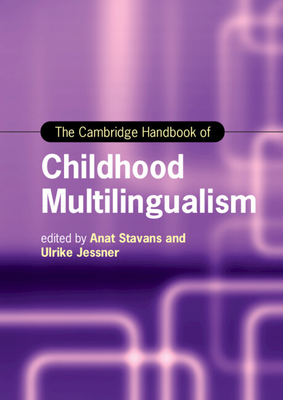 The Cambridge Handbook of Childhood Multilingualism (Cambridge Handbooks in Language and Linguistics)