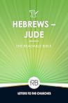The Readable Bible: Hebrews - Jude