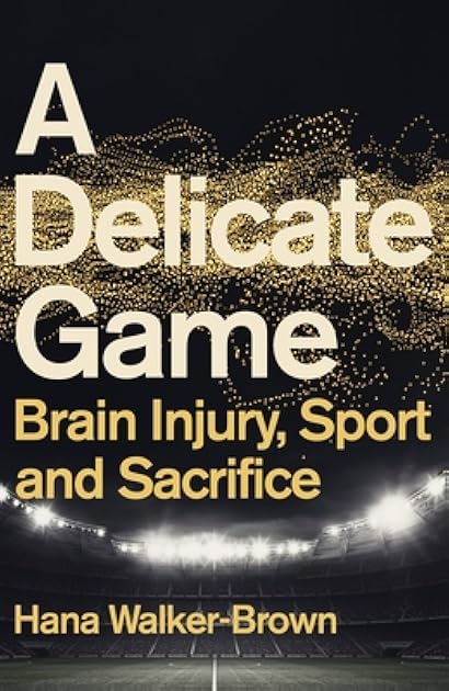 A Delicate Game: Brain Injury, Sport and Sacrifice