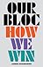 Our Bloc: How We Win