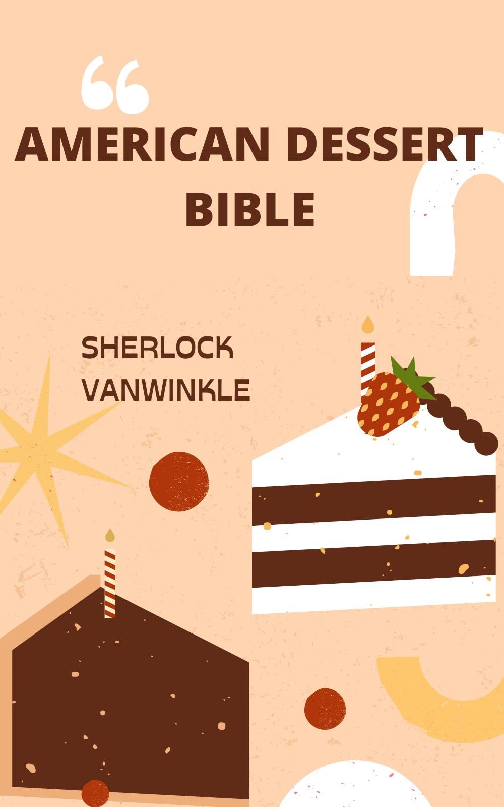 AMERICAN DESSERT BIBLE: DELICIOUS AND EASY RAW FOOD RECIPES FOR COOKIES, CAKES, ICE CREAM, AND PIE (Kindle Edition)