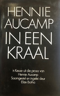 In Een Kraal: 'n keur uit die prosa van Hennie Aucamp