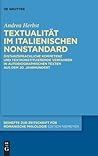 Textualität im italienischen Nonstandard: Distanzsprachliche Kompetenz und textkonstituierende Verfahren in autobiographischen Texten aus dem 20. ... romanische Philologie, 466) (German Edition)