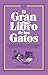 El gran libro de los gatos. Los mejores relatos, ensayos y poemas de la literatura felina universal