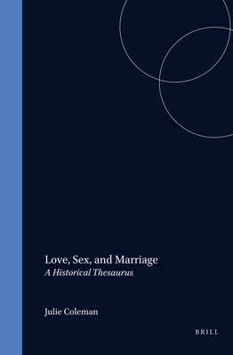 Love, Sex, and Marriage: A Historical Thesaurus (Costerus New Series)