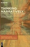 Thinking Narratively: Between Novel-Essay and Narrative Essay (Transcodification: Arts, Languages and Media, 4)