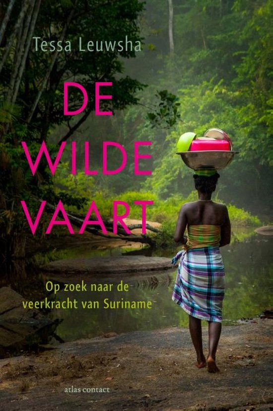 De wilde vaart: Op zoek naar de veerkracht van Suriname (Paperback)