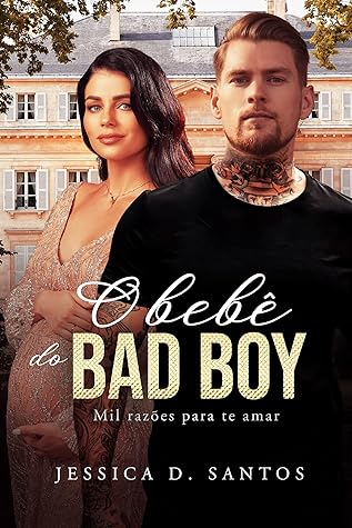 O BEBÊ DO BAD BOY: Mil razões para te amar (LIVRO ÚNICO) (Portuguese Edition)