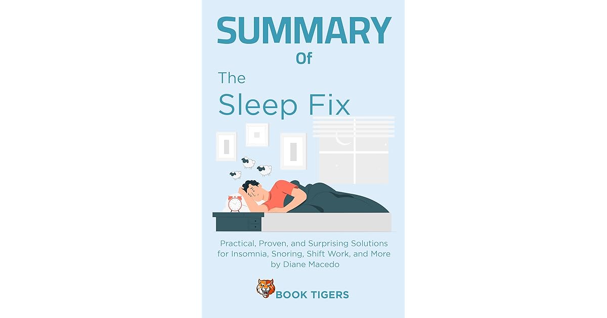 Summary of The Sleep Fix Practical, Proven, and Surprising Solutions