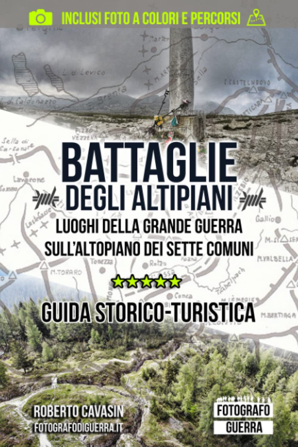 Battaglie degli Altipiani: Luoghi della Grande Guerra sull'Altopiano dei Sette Comuni
