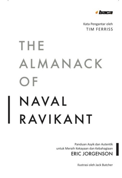 The Almanack of Naval Ravikant: Panduan Asyik dan Autentik untuk Meraih Kekayaan dan Kebahagiaan